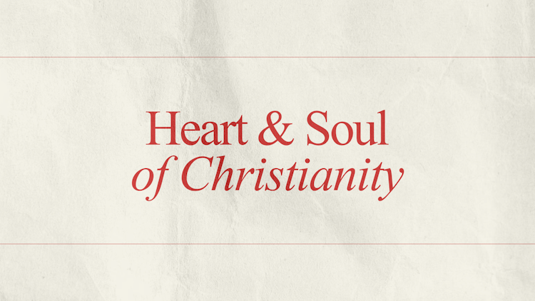 Heart & Soul Of Christianity